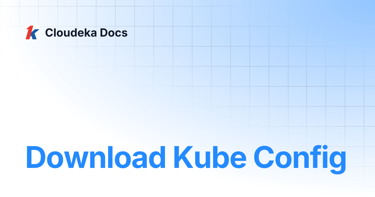Download Kube Config | Guideline for Enterprise | Cloudeka Docs