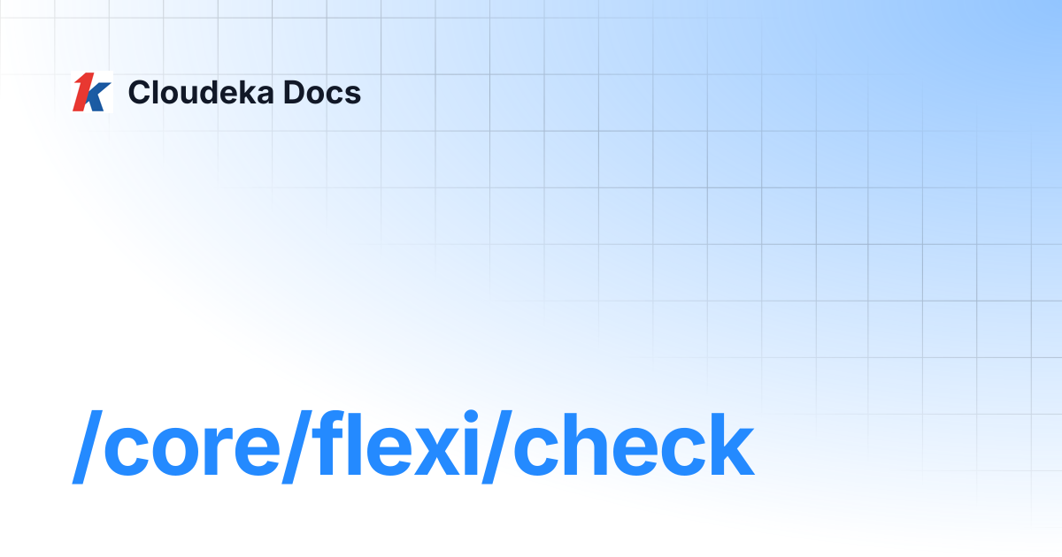 /core/flexi/check | Cloudeka API | Cloudeka Docs