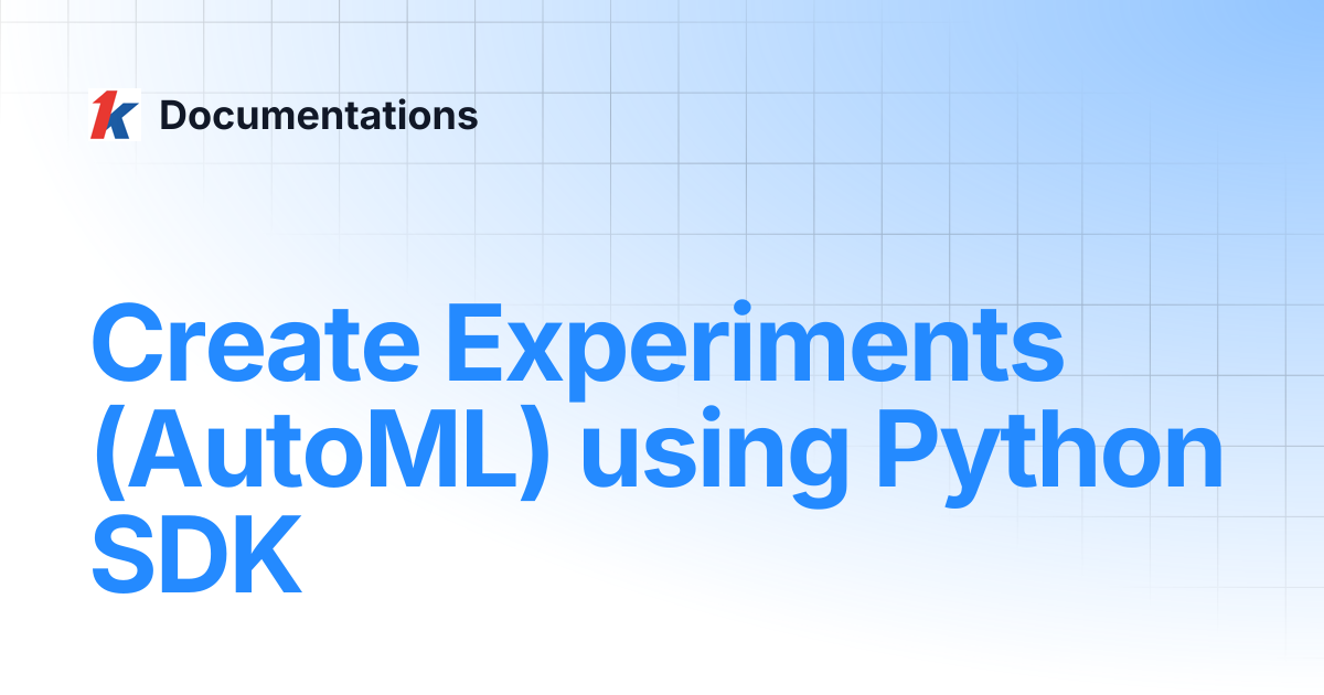 Create Experiments (AutoML) using Python SDK | Cloudeka Documentations